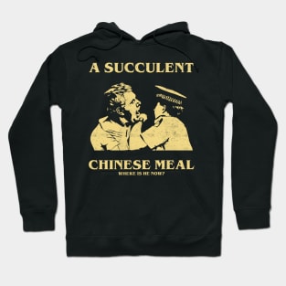 a Succulent Chinese Meal, Where is He Now? Hoodie